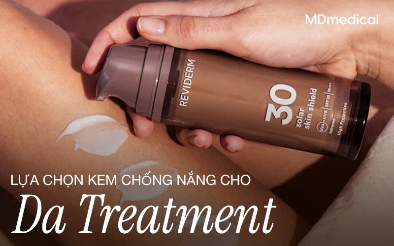 Lựa chọn kem chống nắng cho da treatment