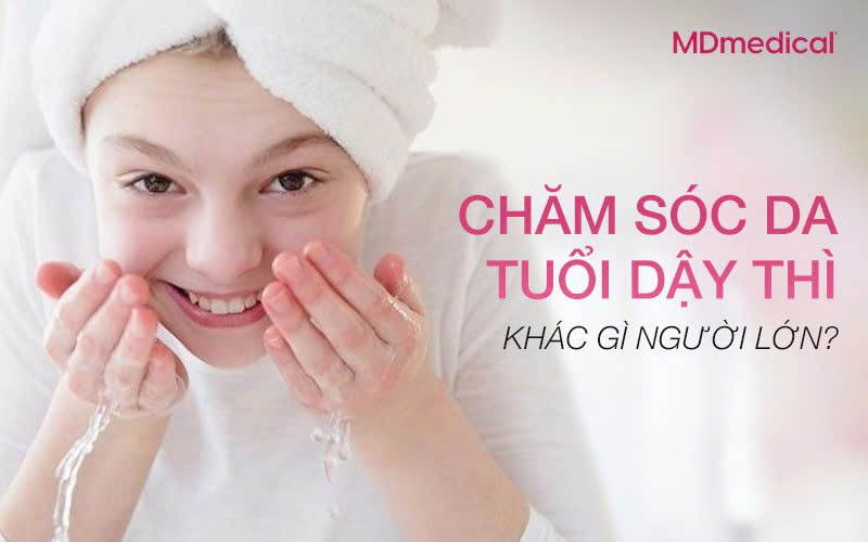 Chăm sóc da tuổi dậy thì khác gì người lớn