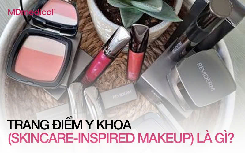 TRANG ĐIỂM Y KHOA (SKINCARE-INSPIRED MAKEUP) LÀ GÌ? GIẢI PHÁP TỐI ƯU CHO LÀN DA NHẠY CẢM