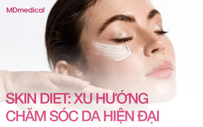 SKIN DIET: TỐI GIẢN & PHÙ HỢP CHÍNH LÀ XU HƯỚNG CHĂM SÓC DA HIỆN ĐẠI